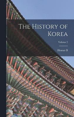 The History of Korea; Volume 2 1