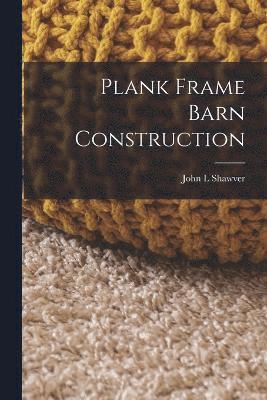 Plank Frame Barn Construction 1