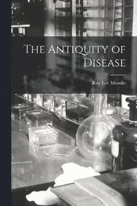 bokomslag The Antiquity of Disease
