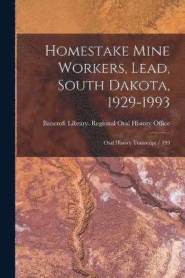 Homestake Mine Workers, Lead, South Dakota, 1929-1993 1