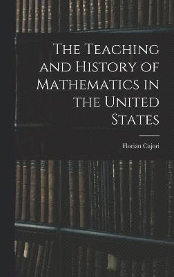 The Teaching and History of Mathematics in the United States 1