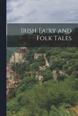 bokomslag Irish Fairy and Folk Tales