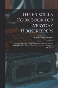 bokomslag The Priscilla Cook Book for Everyday Housekeepers