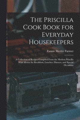 The Priscilla Cook Book for Everyday Housekeepers 1