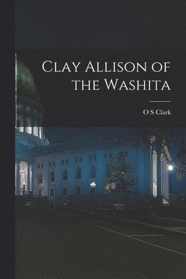 bokomslag Clay Allison of the Washita