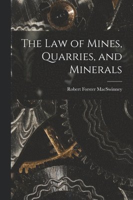 The Law of Mines, Quarries, and Minerals 1