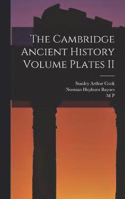 Stanley Arthur Cook, J B 1861-1927 Bury, F E 1886-1968 Adcock, J. B. 1861-1927 Bury, J B. 1861-1927 Bury - Cambridge Ancient History Volume Plates II, Inbunden
