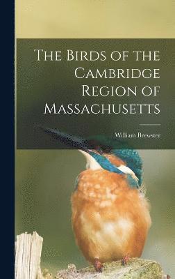 bokomslag The Birds of the Cambridge Region of Massachusetts