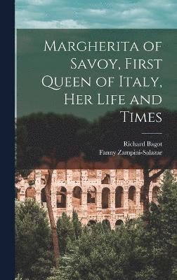 bokomslag Margherita of Savoy, First Queen of Italy, her Life and Times