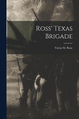 Ross' Texas Brigade 1