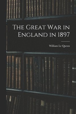 bokomslag The Great war in England in 1897