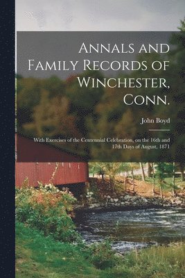 John Boyd - Annals and Family Records of Winchester, Conn., Häftad