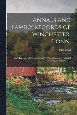 Annals and Family Records of Winchester, Conn. 1
