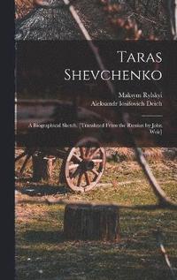 bokomslag Taras Shevchenko; a Biographical Sketch. [Translated From the Russian by John Weir]