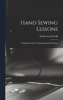 Hand Sewing Lessons; a Graded Course for Schools and for the Home 1