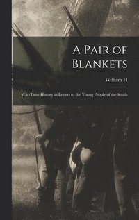 bokomslag A Pair of Blankets; War-time History in Letters to the Young People of the South