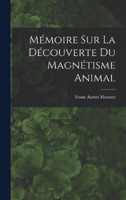 bokomslag Mmoire sur la dcouverte du magntisme animal