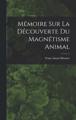 Mmoire sur la dcouverte du magntisme animal 1