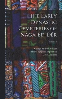 bokomslag The Early Dynastic Cemeteries of Naga-ed-Dr; Volume 1