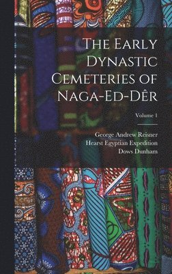Early Dynastic Cemeteries of Naga-ed-Dêr; Volume 1