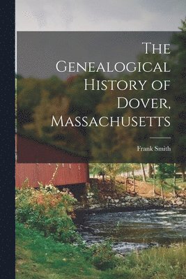 Frank Smith - Genealogical History of Dover, Massachusetts, Häftad