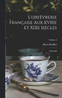 bokomslag L'orfèvrerie française aux XVIIIe et XIXe siècles