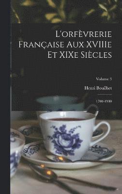 bokomslag L'orfèvrerie française aux XVIIIe et XIXe siècles