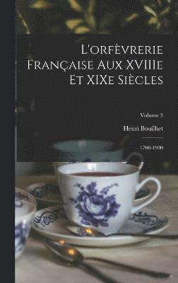 bokomslag L'orfvrerie franaise aux XVIIIe et XIXe sicles