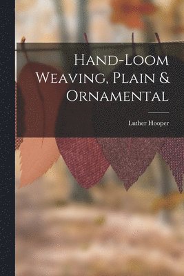 Hand-loom Weaving, Plain & Ornamental 1