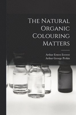 The Natural Organic Colouring Matters 1