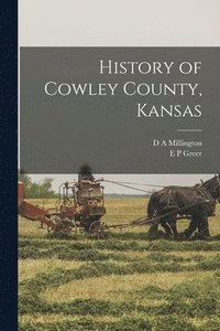 bokomslag History of Cowley County, Kansas