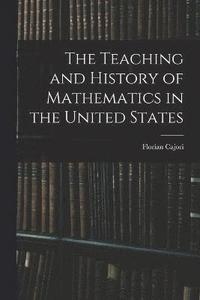 bokomslag The Teaching and History of Mathematics in the United States