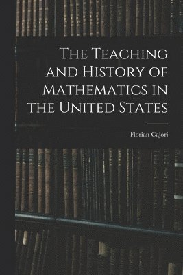 The Teaching and History of Mathematics in the United States 1