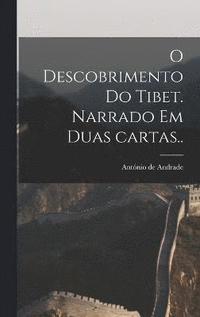 bokomslag O descobrimento do Tibet. Narrado em duas cartas..