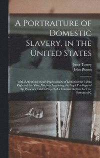 bokomslag A Portraiture of Domestic Slavery, in the United States
