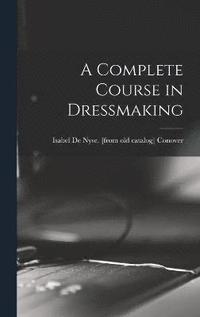bokomslag Complete Course in Dressmaking