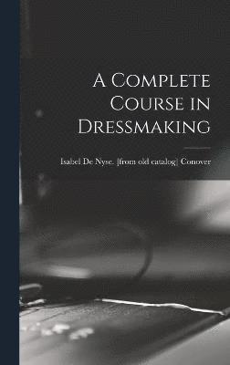 bokomslag Complete Course in Dressmaking