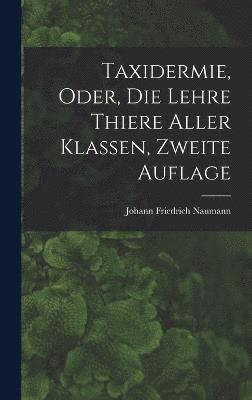 Taxidermie, oder, die Lehre Thiere Aller Klassen, zweite Auflage 1