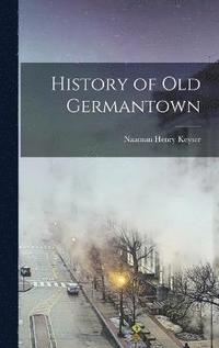 bokomslag History of old Germantown