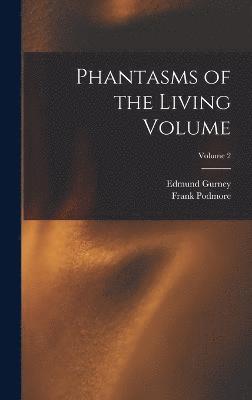 bokomslag Phantasms of the Living Volume; Volume 2