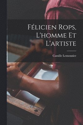 Camille Lemonnier - Félicien Rops, l'homme et l'artiste, Häftad
