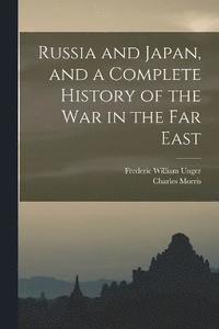 bokomslag Russia and Japan, and a Complete History of the war in the Far East