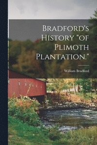 bokomslag Bradford's History &quot;of Plimoth Plantation.&quot;