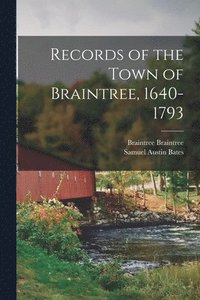 bokomslag Records of the Town of Braintree, 1640-1793