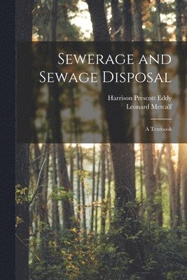 Sewerage and Sewage Disposal; a Textbook 1