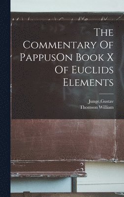 bokomslag The Commentary Of PappusOn Book X Of Euclids Elements