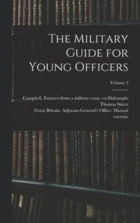 bokomslag The Military Guide for Young Officers; Volume 2