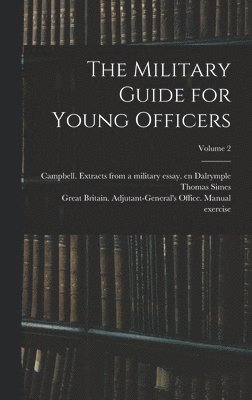 The Military Guide for Young Officers; Volume 2 1