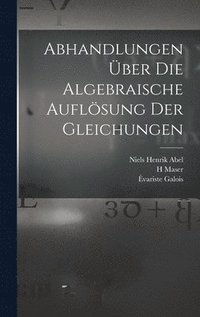 bokomslag Abhandlungen ber die algebraische Auflsung der Gleichungen