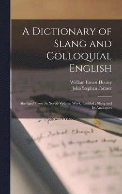 John Stephen Farmer, William Ernest Henley - Dictionary of Slang and Colloquial English, Inbunden